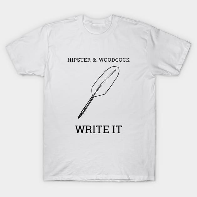 WRITE IT T-Shirt by hipsterandwoodcock